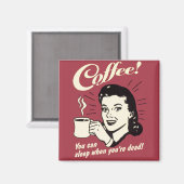 Koffie Slaap als je dood bent vierkante magneet (Voorkant / Achterkant)