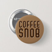 Koffie Snob. KoffieMok Ronde Button 5,7 Cm (Voorkant /achterkant)