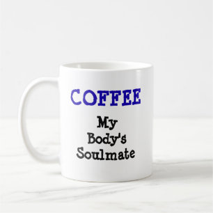 Koffie - Soulmate van mijn lichaam - Mok-A-Tude Koffiemok