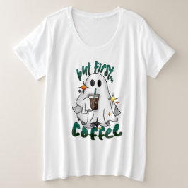 Koffie spook - Maar eerst... Koffie - Wit Grote Maat T-shirt
