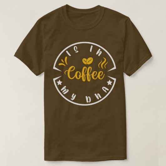 Koffie staat in mijn dna grappige citaten grappige t-shirt (Design voorkant)