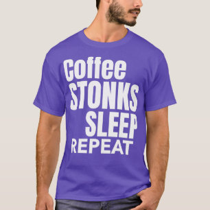 Koffie Stonks Slaap Herhaaldag Handelsbeurs T-shirt