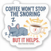 Koffie Stopt Het Snurken Niet Sticker (Voorkant)