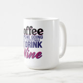 Koffie totdat wijn kan worden Drink Koffiemok (Voorkant rechts)