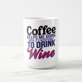 Koffie totdat wijn kan worden Drink Koffiemok