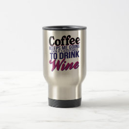 Koffie totdat wijn kan worden Drink Reisbeker