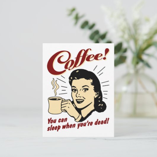 Koffie! U kunt slapen wanneer u Dood bent! Briefkaart (Staand voorkant)