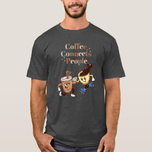 Koffie verbindt mensen met grappig koffie T-shirt