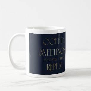Koffie. Vergaderingen. Existentiële Angst. Herhale Koffiemok