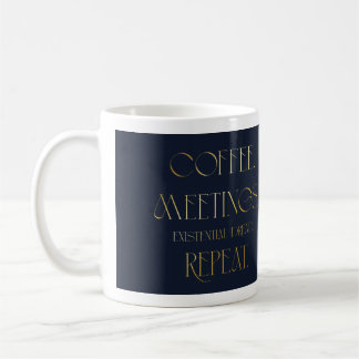 Koffie. Vergaderingen. Existentiële Angst. Herhale Koffiemok