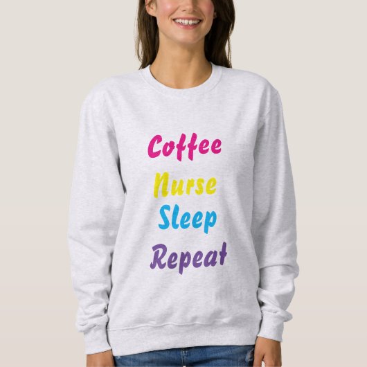 Koffie, Verpleegster, slaap, herhaal, sweatshirt (Voorkant)