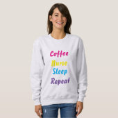 Koffie, Verpleegster, slaap, herhaal, sweatshirt (Voorkant volledig)