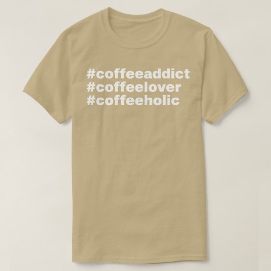 Koffie verslaafde koffie liefhebber cadeau t-shirt (Design voorkant)