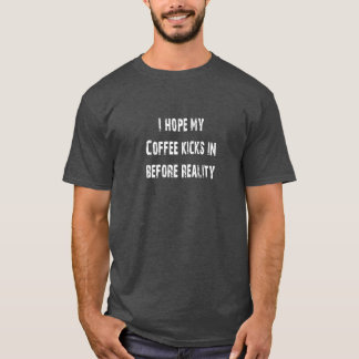 Koffie versus realiteit t-shirt