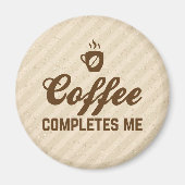 Koffie voltooit me grappige offerte magneet (Voorkant)