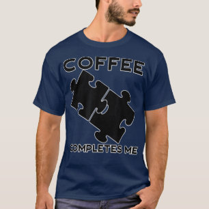 Koffie voltooit me koffiebonen P T-shirt
