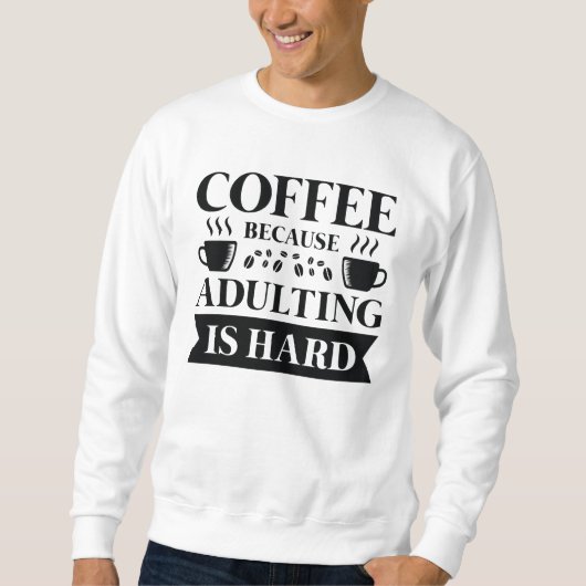 Koffie Volwassenheid Trui (Voorkant)