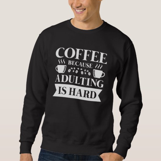 Koffie Volwassenheid Trui (Voorkant)