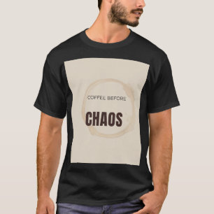 Koffie voor Chaos Grappige Koffieliefhebber Ochten T-shirt