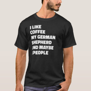 Koffie voor Duitse Herdershond eigenaren Zegswijze T-shirt