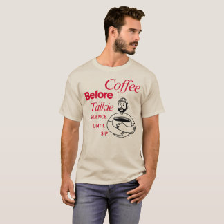 Koffie voor gepraat, stilte tot je een slok neemt t-shirt