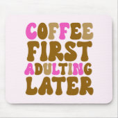 Koffie voor het eerst bijtend later roze bruine re muismat (Voorkant)