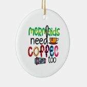 Koffie voor kunstmermaïden heeft ook koffie nodig keramisch ornament (Rechts)