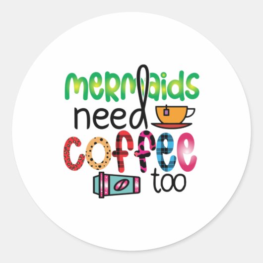 Koffie voor kunstmermaïden heeft ook koffie nodig ronde sticker (Voorkant)