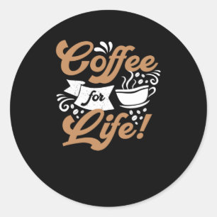 Koffie voor leven   Koffieontwerp Ronde Sticker