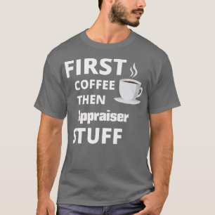 Koffie voor taxateurs en werk dan grappig t-shirt