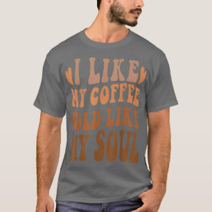 Koffie waar ik van hou... als mijn sol. t-shirt
