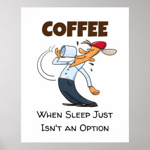 Koffie - wanneer slaap gewoon geen optie Cartoon i Poster