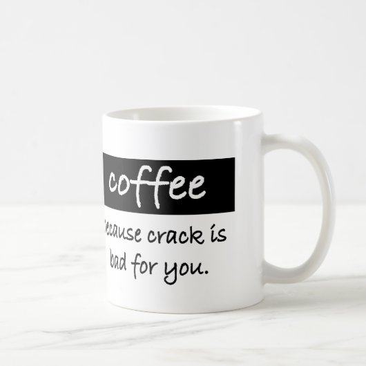 koffie, want crack is slecht voor jou koffiemok (Rechts)