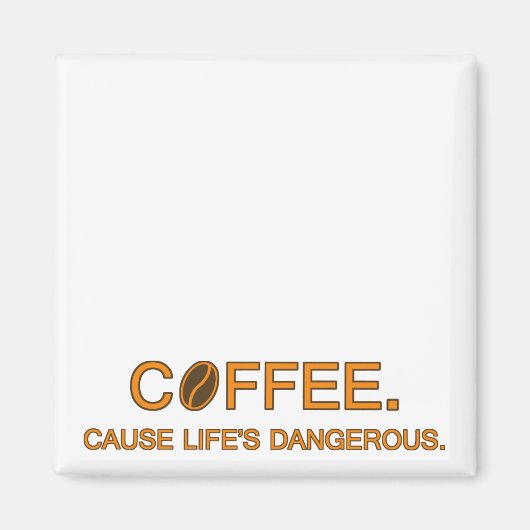 Koffie Want het leven is een gevaarlijke, leuke le Magneet (Voorkant)