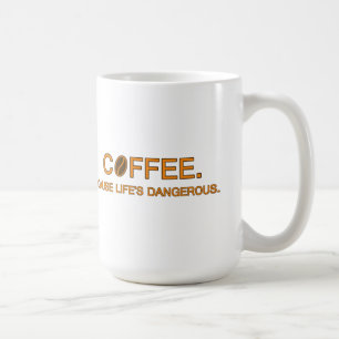  Koffie. Want het leven is gevaarlijk - koffiekree Koffiemok
