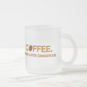  Koffie. Want het leven is gevaarlijk - koffiekree Matglas Koffiemok