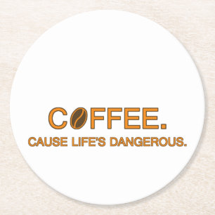 Koffie. Want het leven is gevaarlijk - koffiekree Ronde Kartonnen Onderzetter