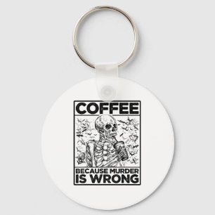 Koffie, want moord is fout Skelet Drink Cof Sleutelhanger