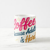 Koffie, want volwassen zijn is moeilijk. koffiemok (Center)