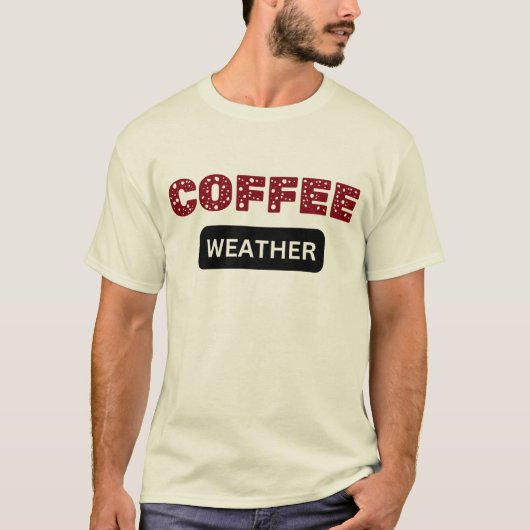 Koffie Weer Mood, Verjaardagscadeau voor Koffielie T-shirt (Voorkant)