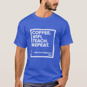 Koffie WiFi. Teach. Herhaal. T-Shirt (Royal Blue) (Voorkant)