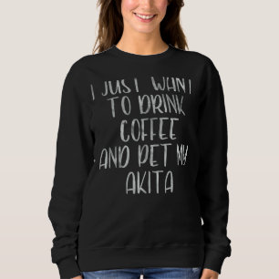 Koffie wil ik gewoon koffie Drinken en mijn Aki pl Trui