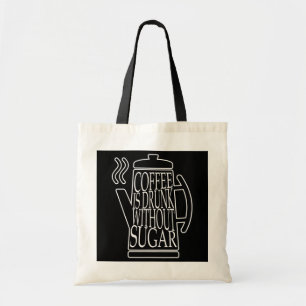koffie wordt zonder suiker drink tote bag