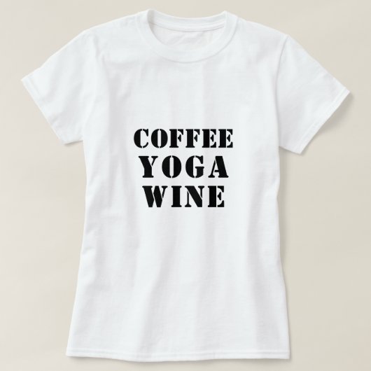 Koffie Yoga Wijn Shirt - Grappig Gezegde T-shirt (Design voorkant)