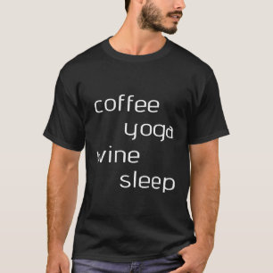 Koffie Yoga Wijn Slaap De perfecte dag T-shirt
