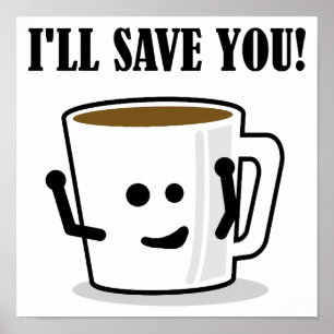Koffie Zal Je Redden Grappige Poster Bord