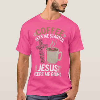 Koffie zet me aan het werk Jezus houdt me een tijd T-shirt