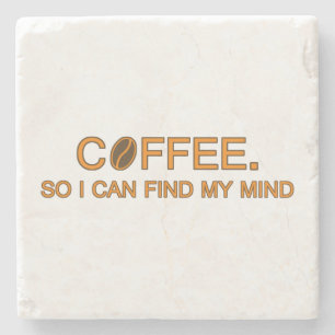 Koffie. Zodat ik mijn verstand kan vinden, grappig Stenen Onderzetter