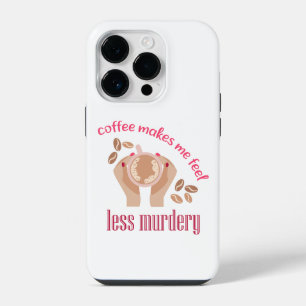 Koffie zorgt ervoor dat ik me minder moorddadig vo iPhone 14 plus hoesje