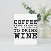 Koffie zorgt ervoor dat ik tot wijn ga briefkaart (Staand voorkant)